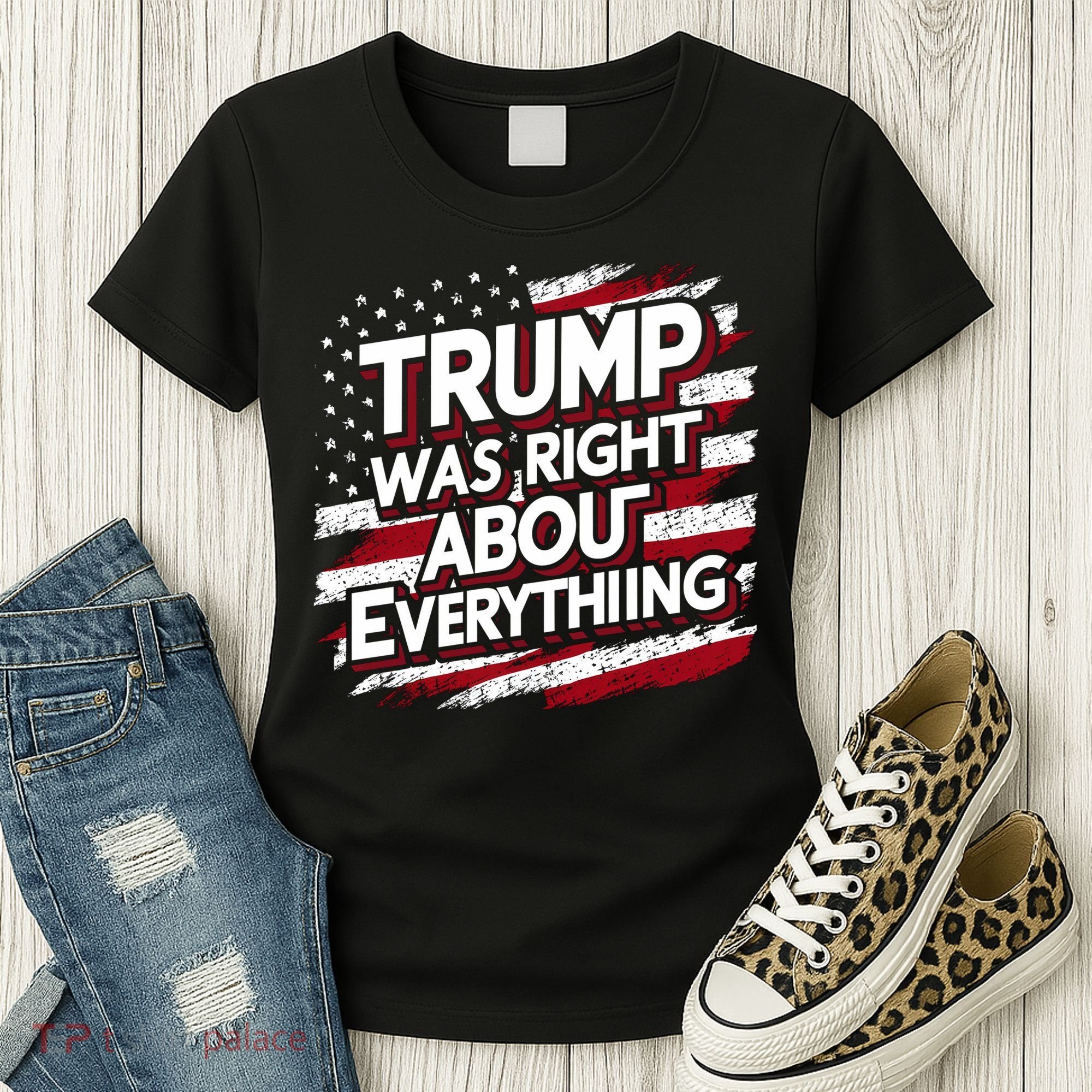 Trump Was Right About Everything Women's T-Shirt