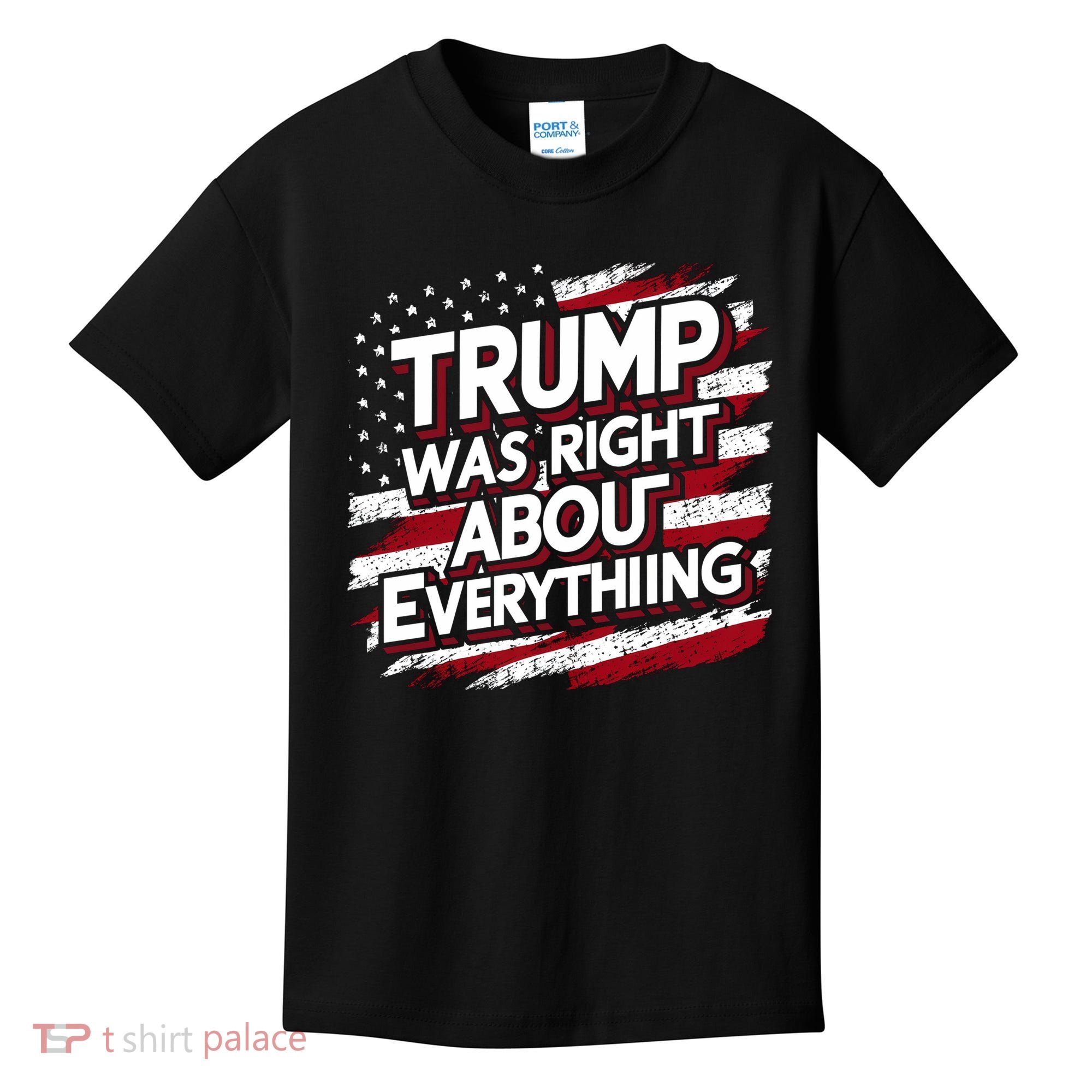 Trump Was Right About Everything Kids T-Shirt