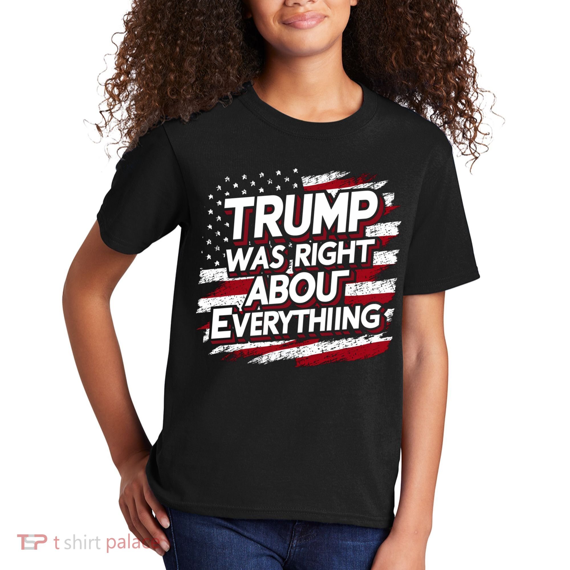 Trump Was Right About Everything Kids T-Shirt