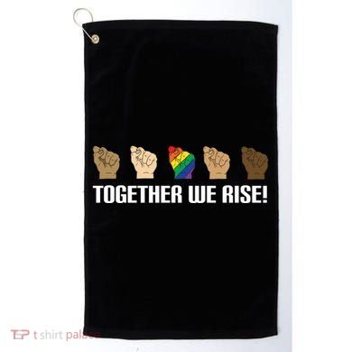 Together We Rise Opposition Equality Cute Gift Golf Towel