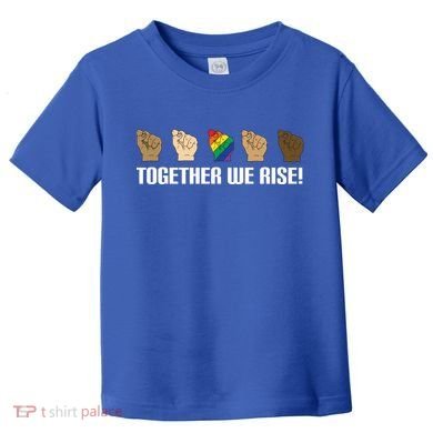 Together We Rise Opposition Equality Cute Gift Toddler T-Shirt