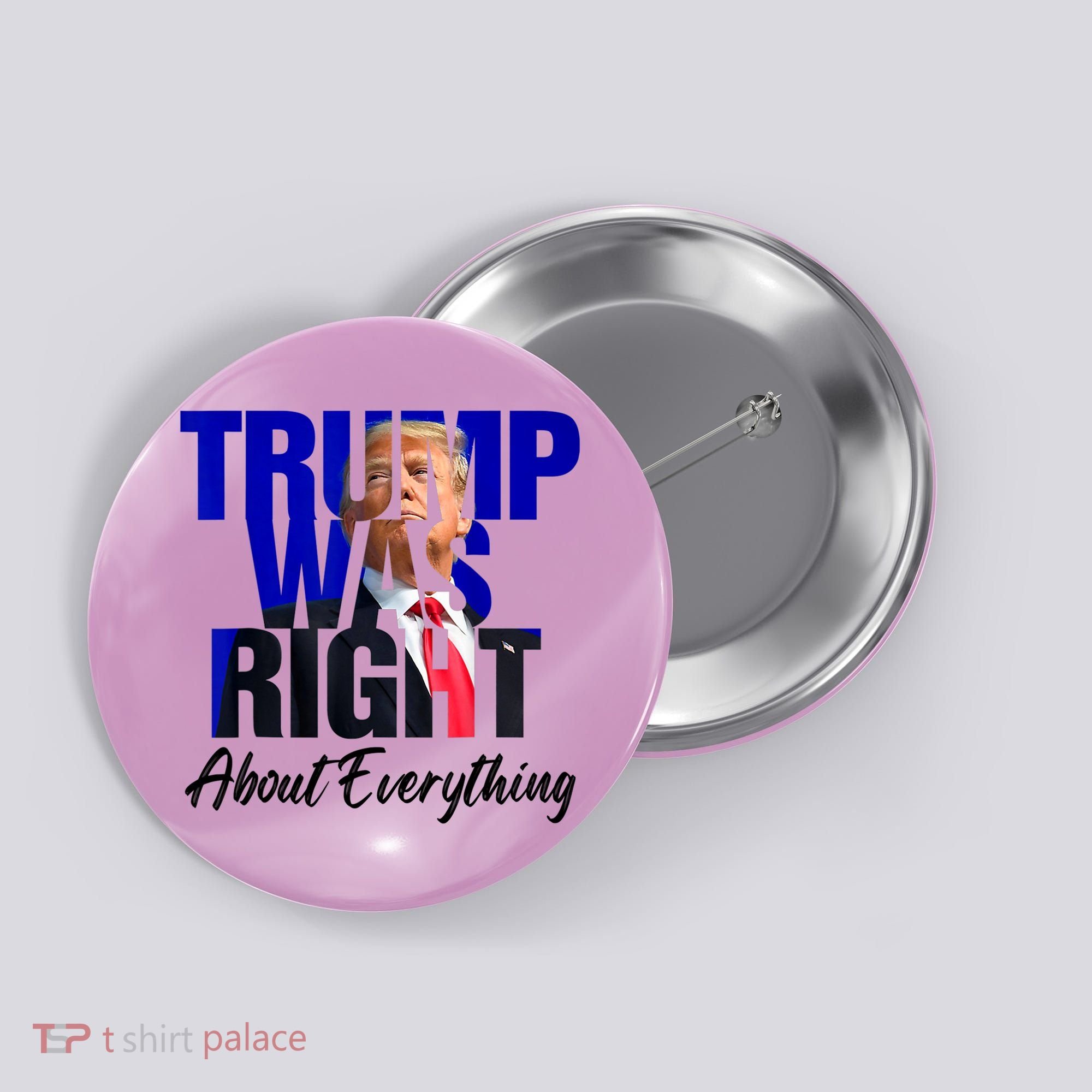 Trump Was Right About Everything Funny Political Button