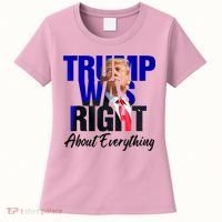 Trump Was Right About Everything Funny Political Women's T-Shirt thumb 0