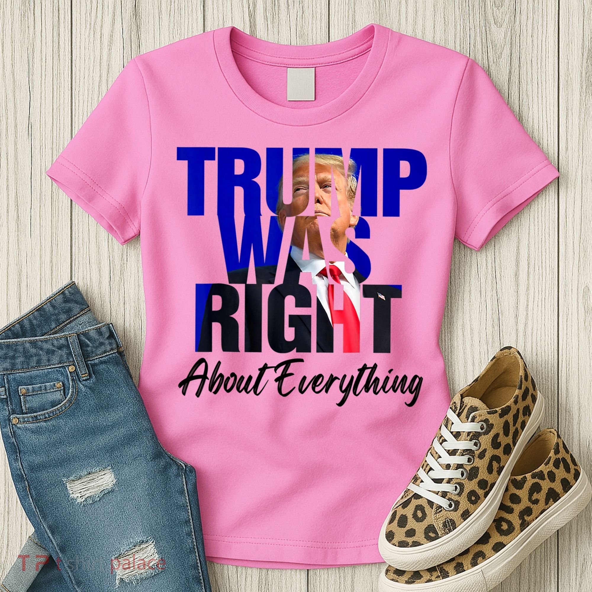 Trump Was Right About Everything Funny Political Women's T-Shirt