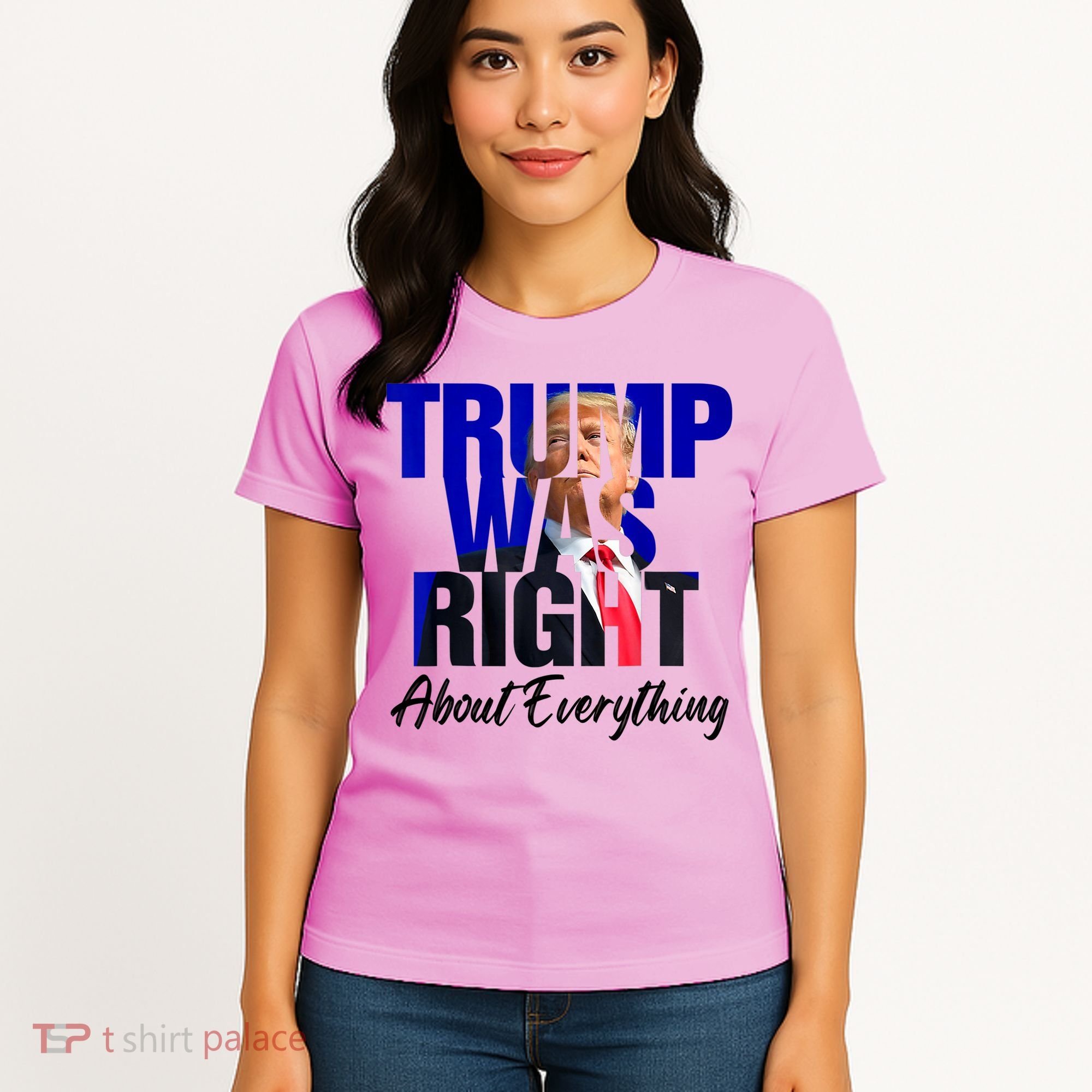 Trump Was Right About Everything Funny Political Women's T-Shirt