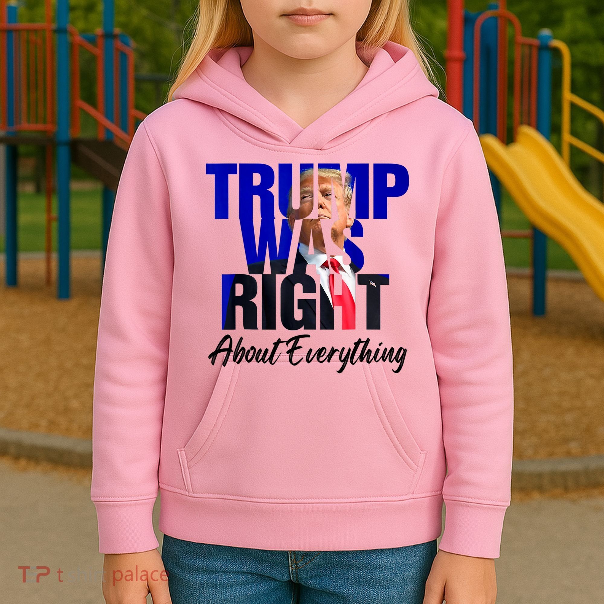 Trump Was Right About Everything Funny Political Kids Hoodie