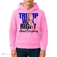 Trump Was Right About Everything Funny Political Kids Hoodie thumb 4
