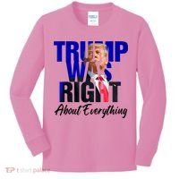 Trump Was Right About Everything Funny Political Kids Long Sleeve Shirt thumb 0