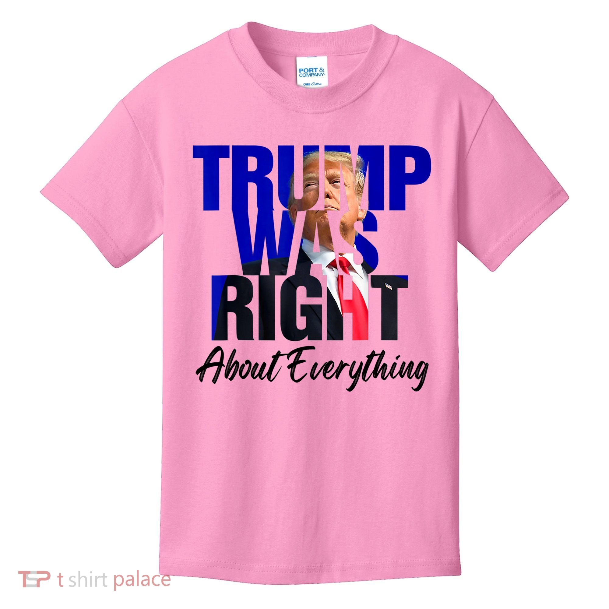 Trump Was Right About Everything Funny Political Kids T-Shirt
