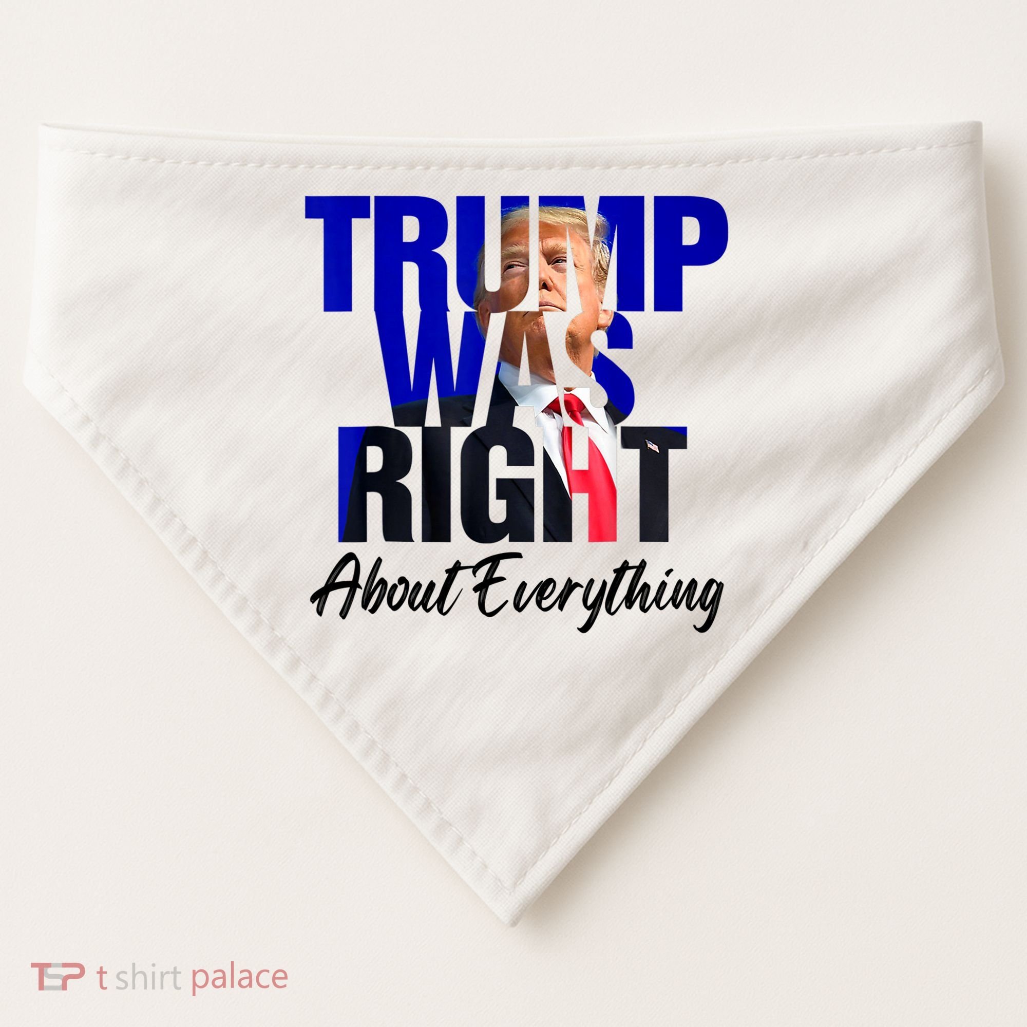 Trump Was Right About Everything Funny Political USA-Made Doggie Bandana