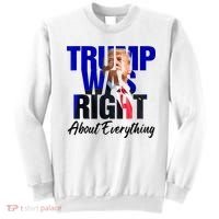 Trump Was Right About Everything Funny Political Sweatshirt thumb 0