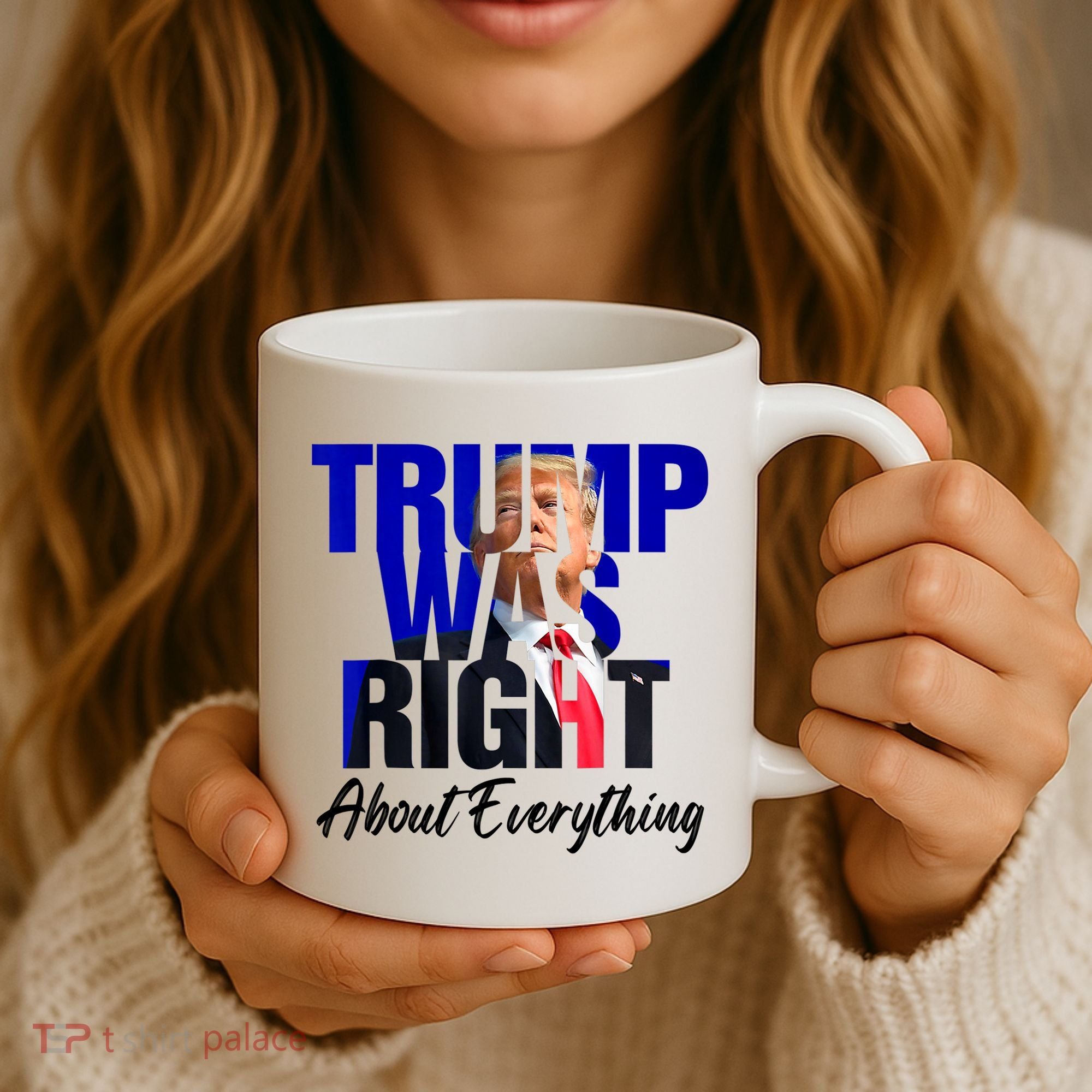 Trump Was Right About Everything Funny Political Coffee Mug