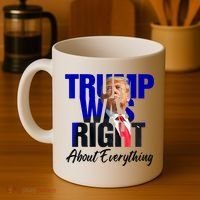 Trump Was Right About Everything Funny Political Coffee Mug thumb 4