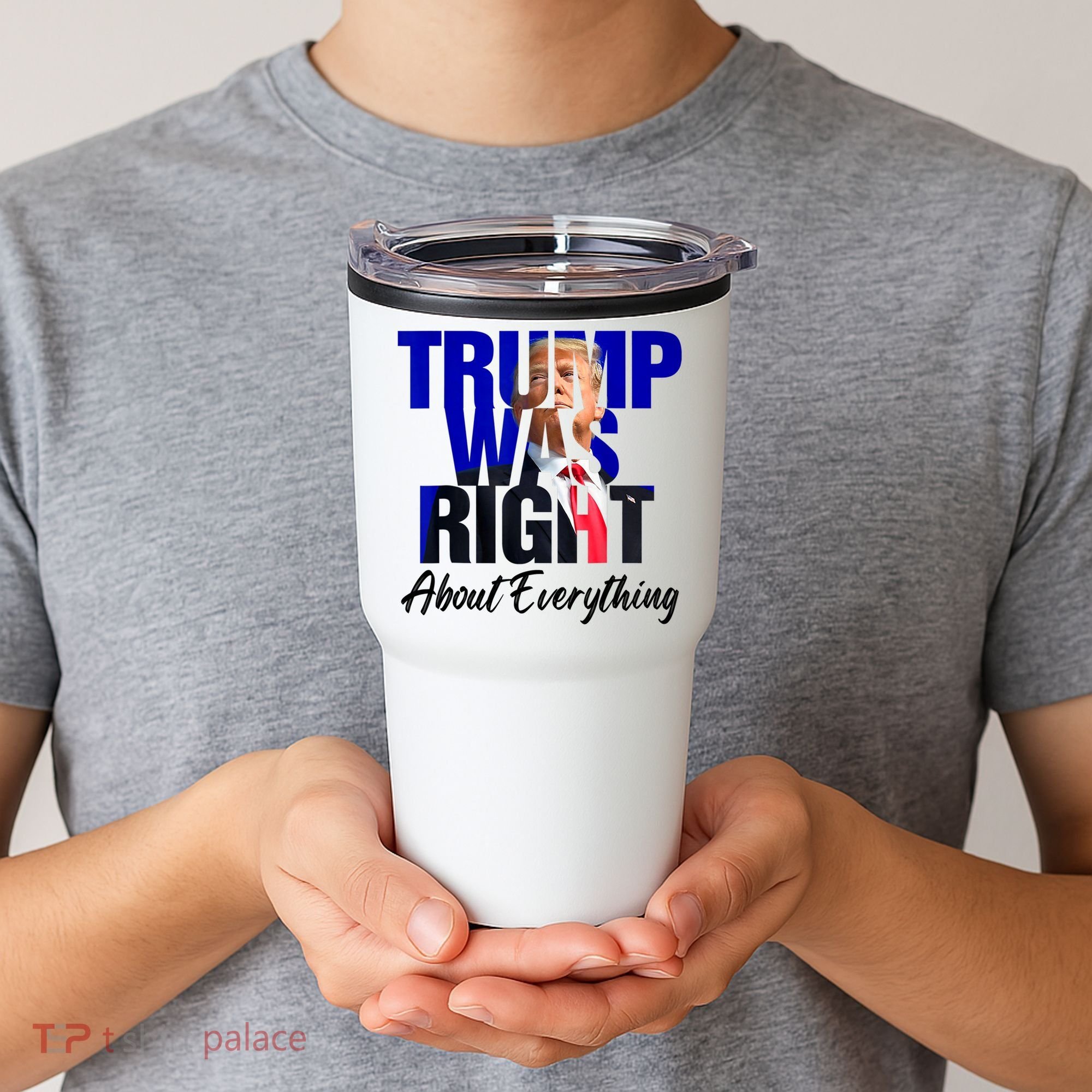 Trump Was Right About Everything Funny Political Tumbler