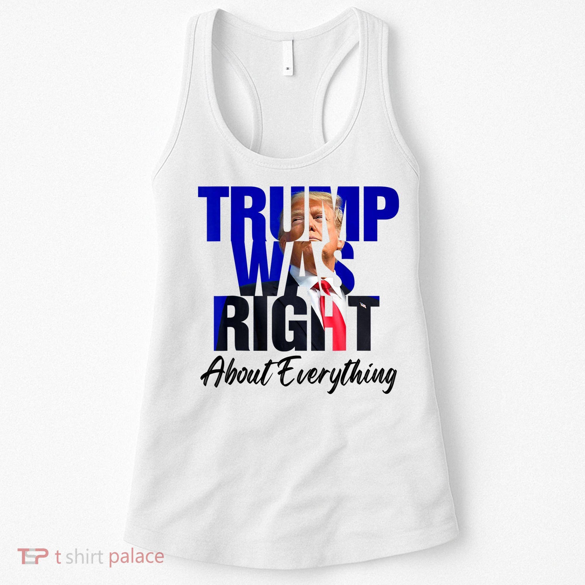 Trump Was Right About Everything Funny Political Women's Tank Top