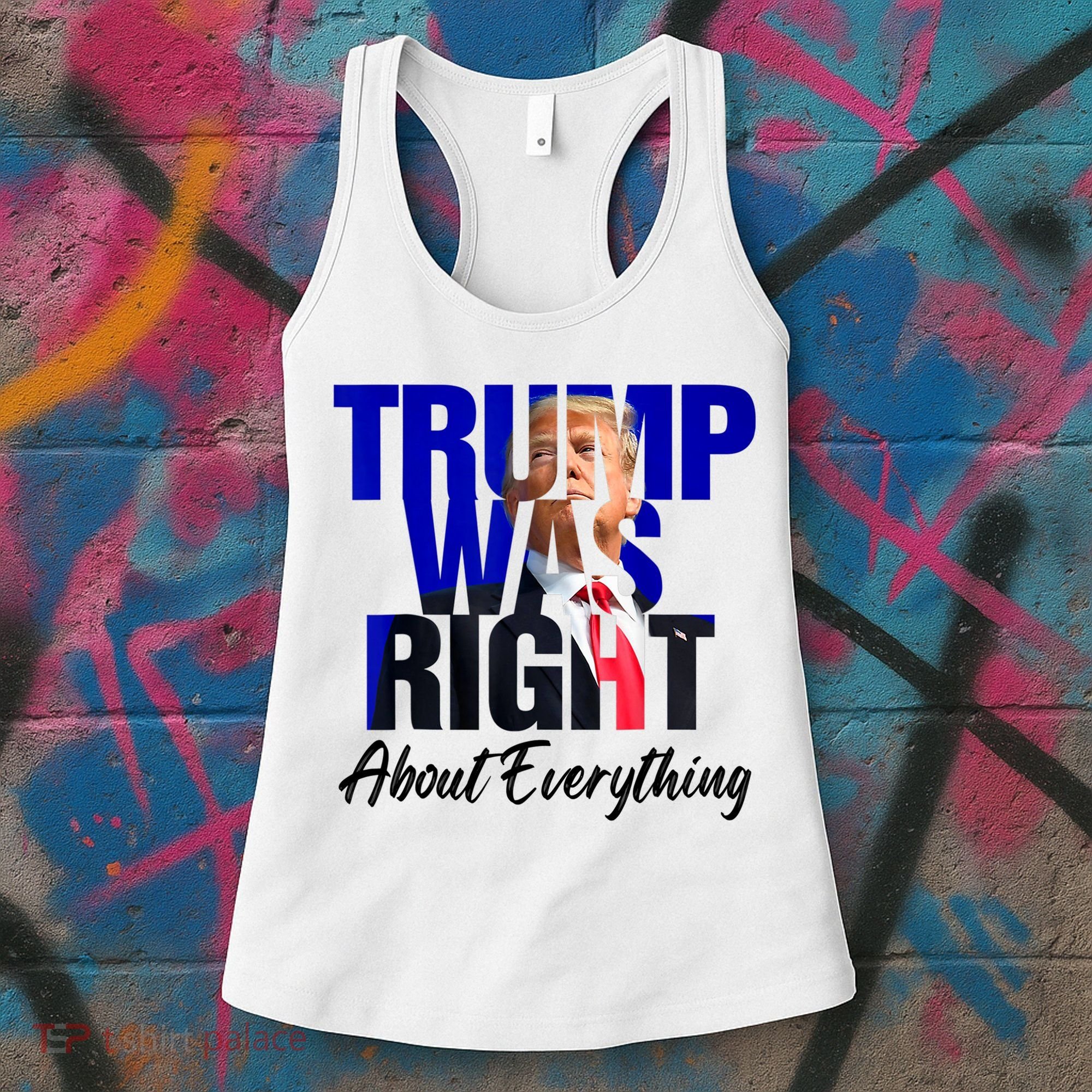 Trump Was Right About Everything Funny Political Women's Tank Top