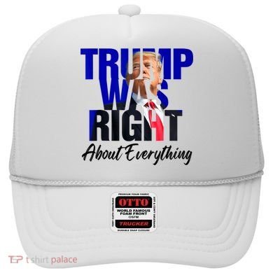 Trump Was Right About Everything Funny Political Hat