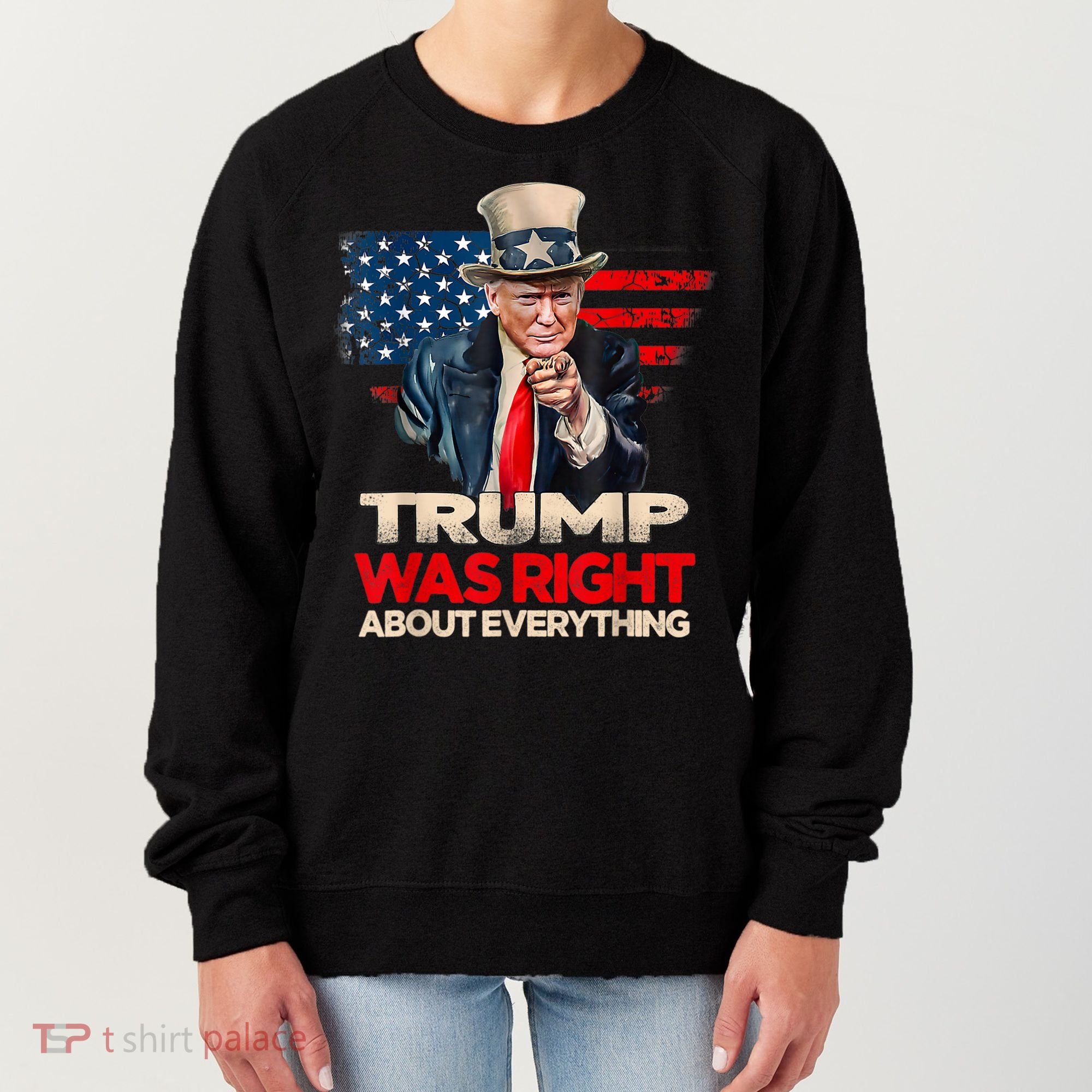 Trump Was Right About Everything President Donald Trump 2024 Women's Sweatshirt