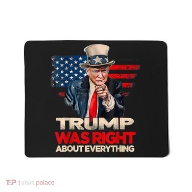 Trump Was Right About Everything President Donald Trump 2024 Mousepad