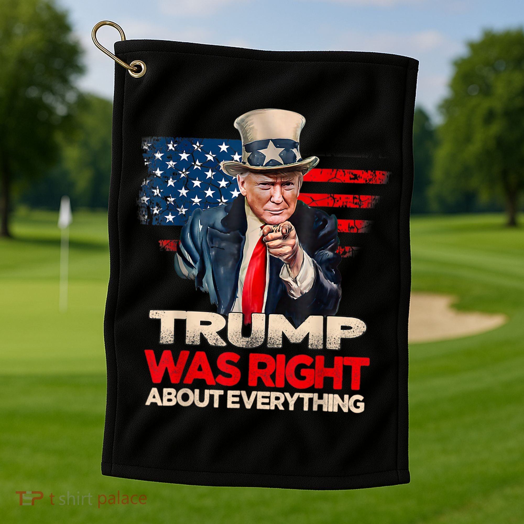 Trump Was Right About Everything President Donald Trump 2024 Golf Towel