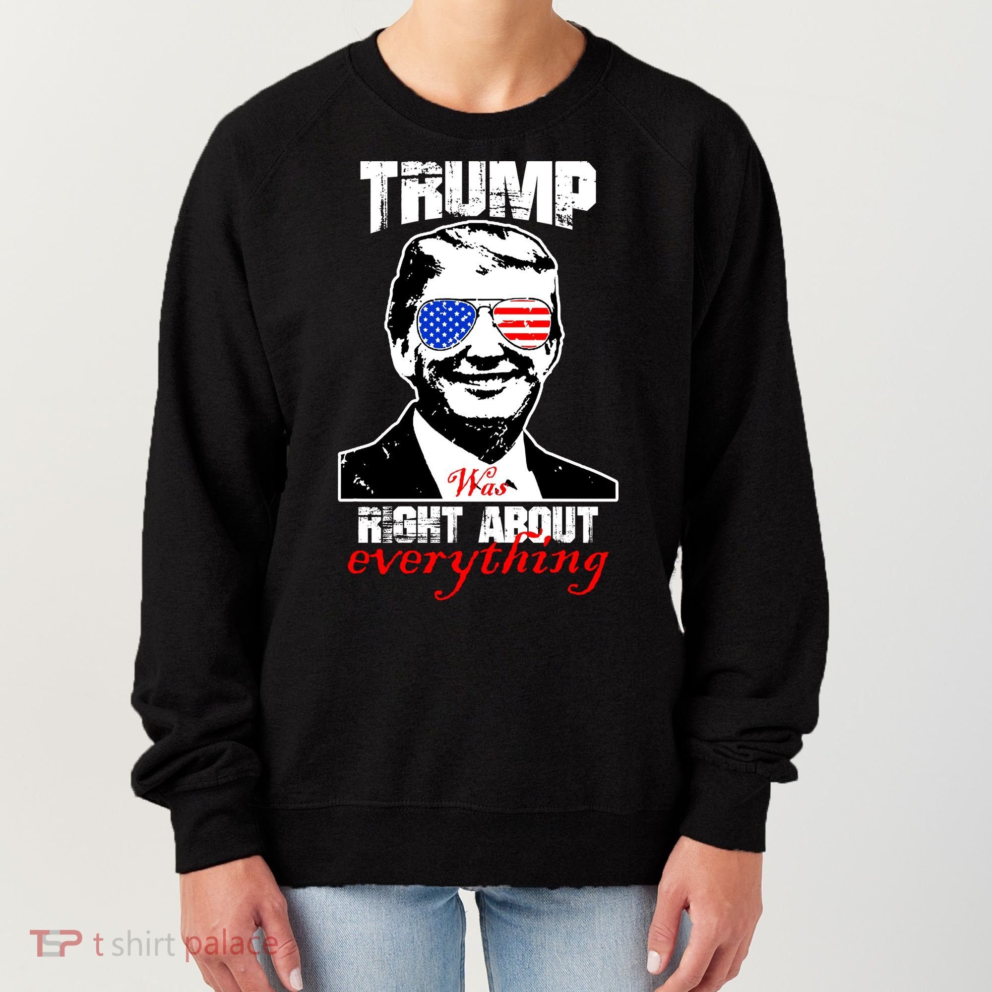 Trump Was Right About Everything Sunglasses USA Women's Sweatshirt