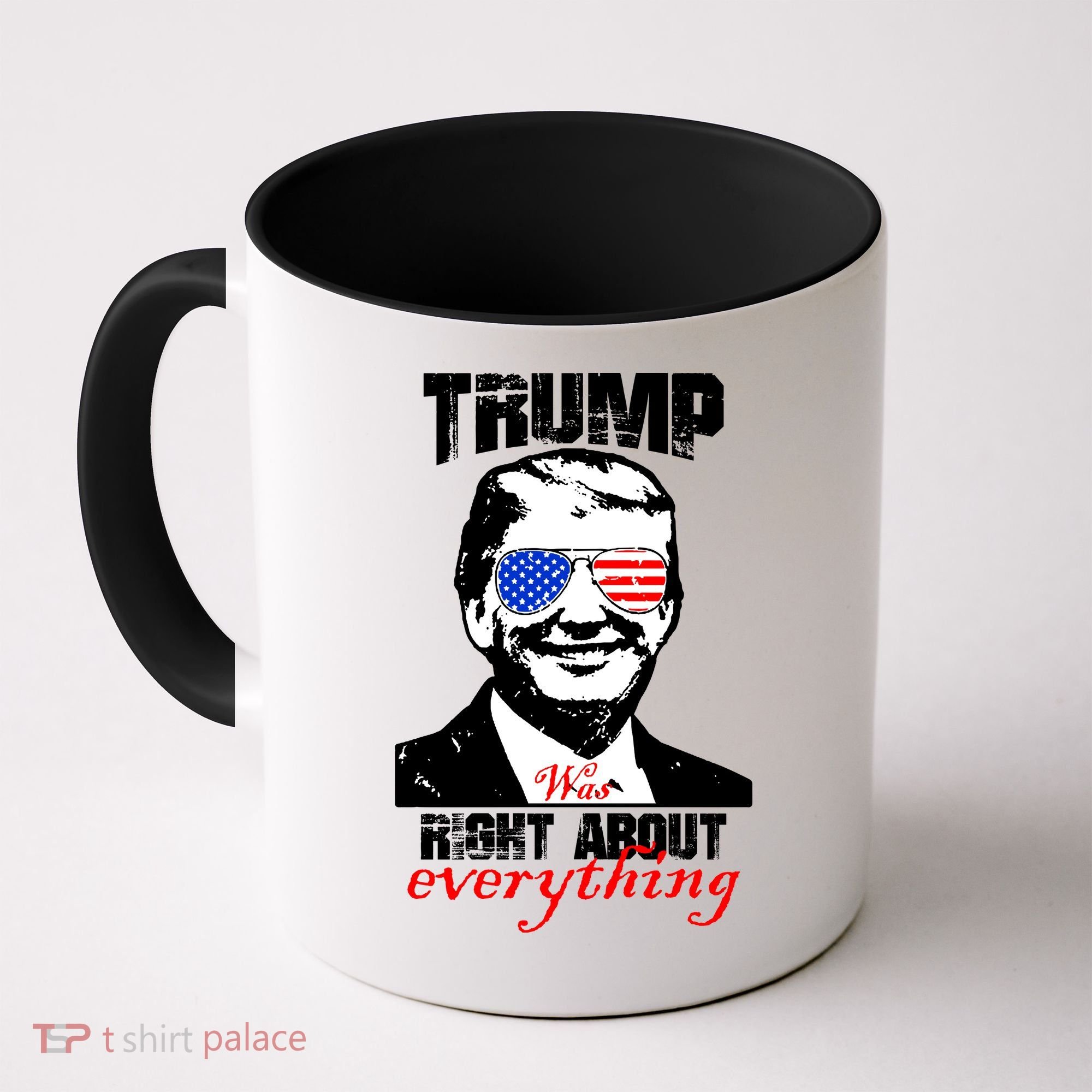 Trump Was Right About Everything Sunglasses USA Coffee Mug