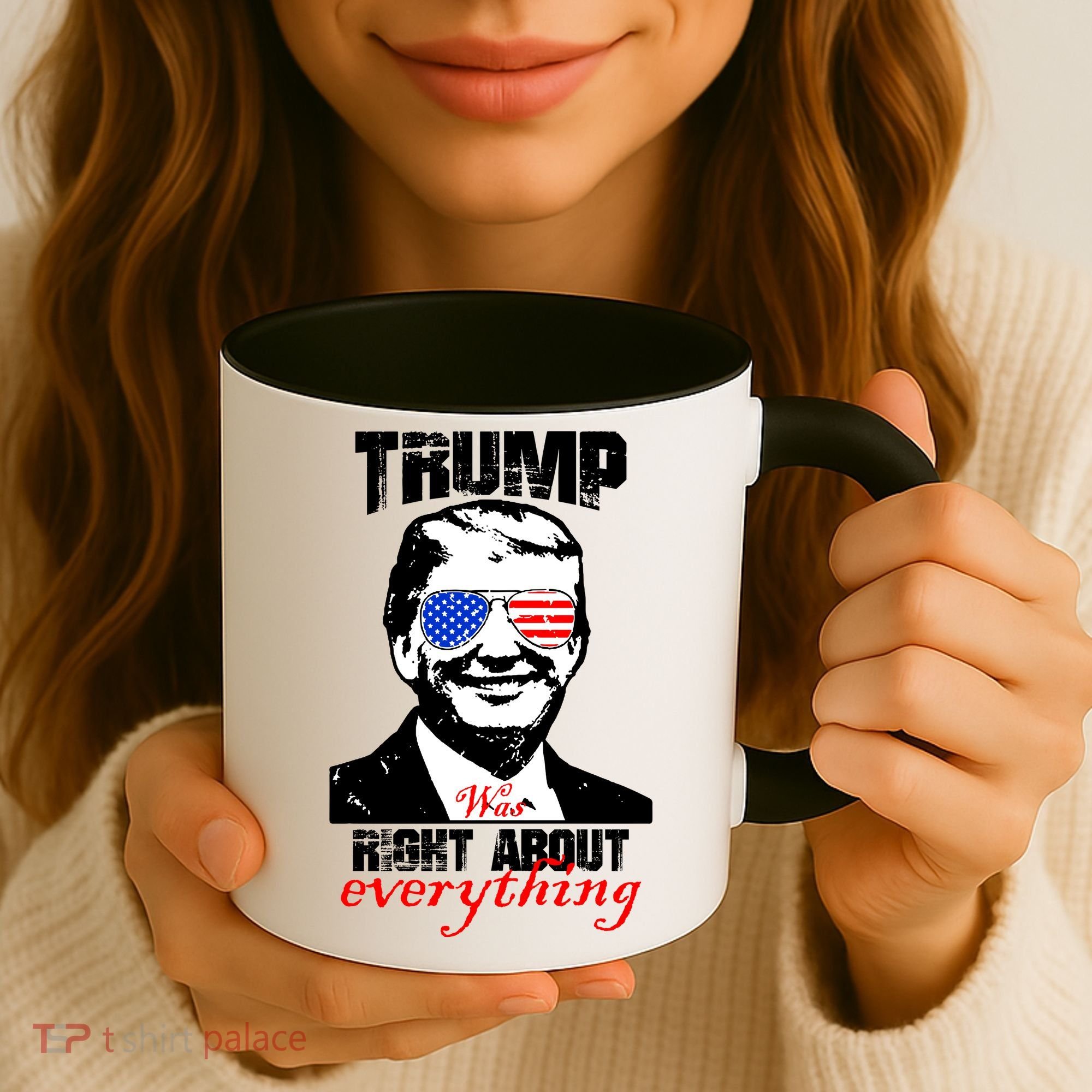 Trump Was Right About Everything Sunglasses USA Coffee Mug