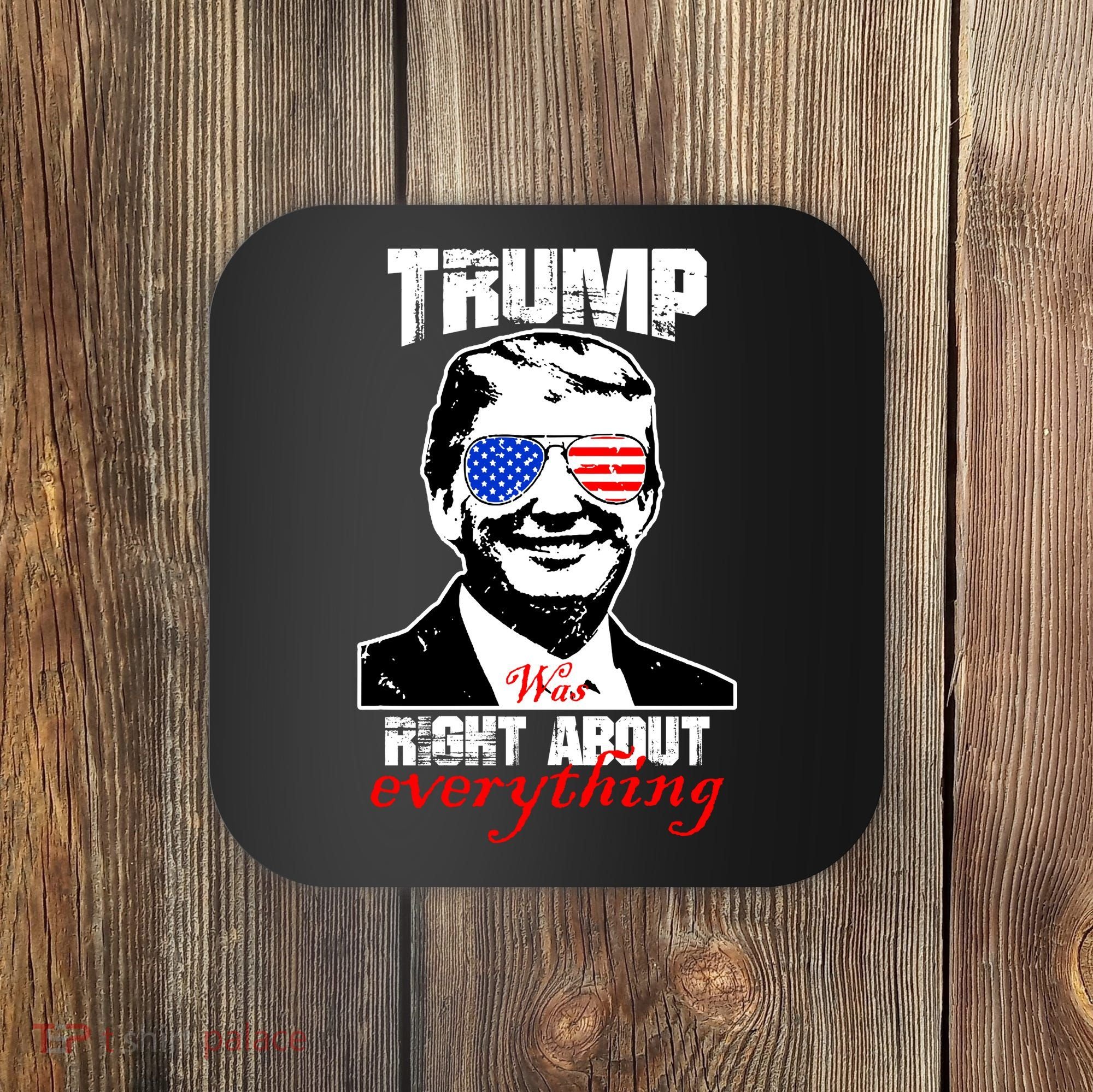 Trump Was Right About Everything Sunglasses USA Coaster
