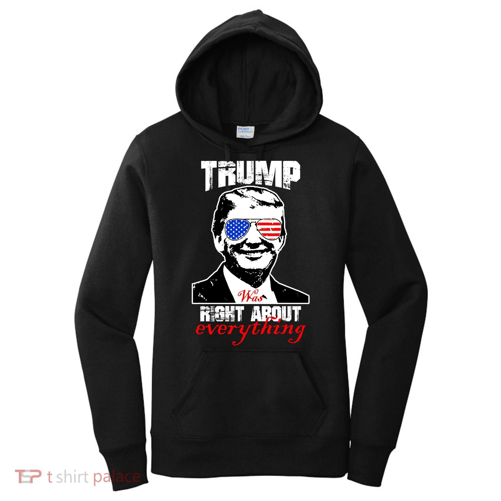 Trump Was Right About Everything Sunglasses USA Women's Hoodie