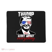 Trump Was Right About Everything Sunglasses USA Mousepad thumb 0
