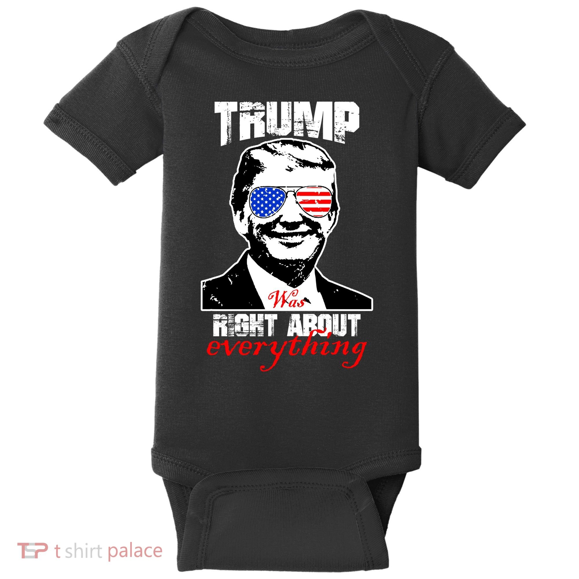 Trump Was Right About Everything Sunglasses USA Baby Bodysuit