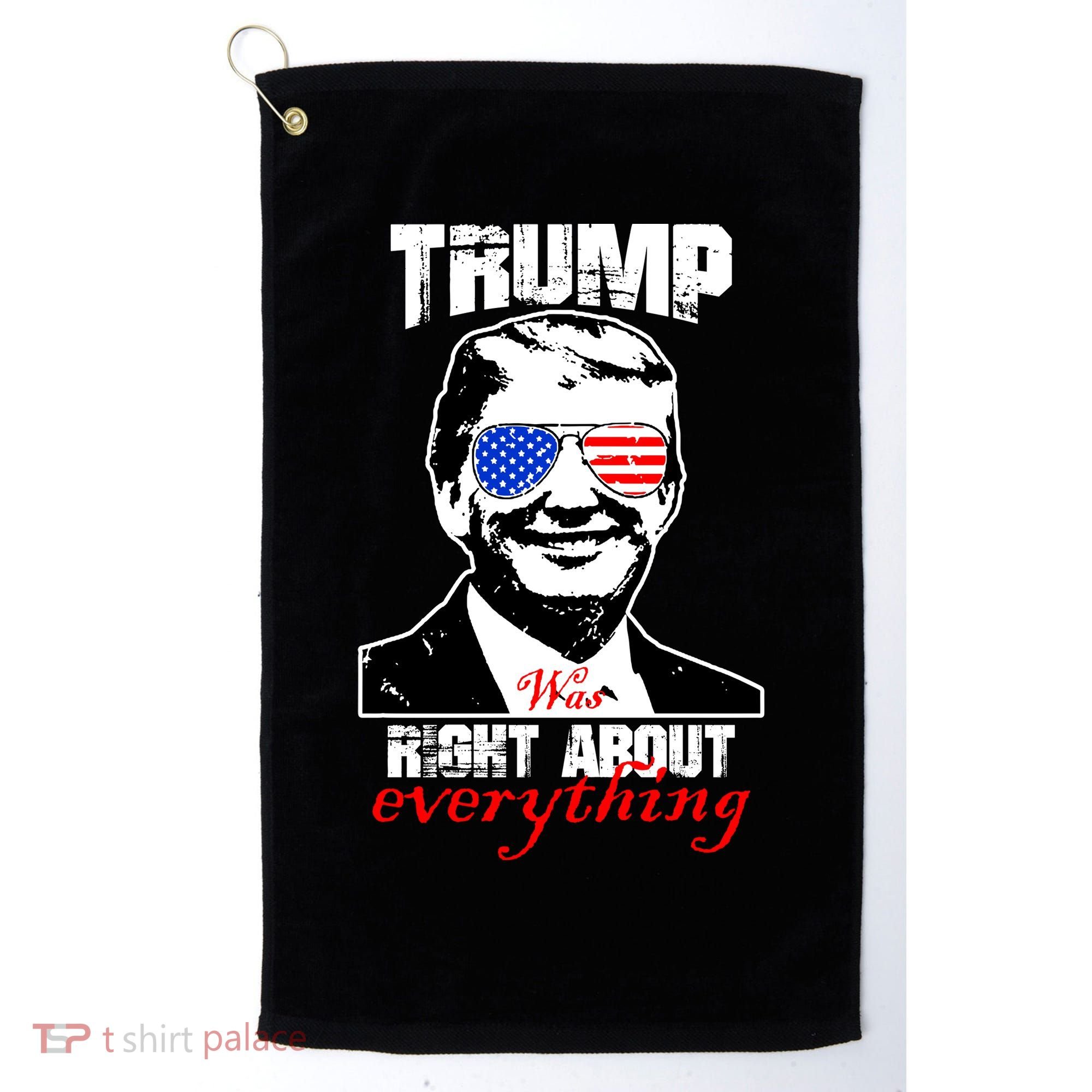 Trump Was Right About Everything Sunglasses USA Golf Towel