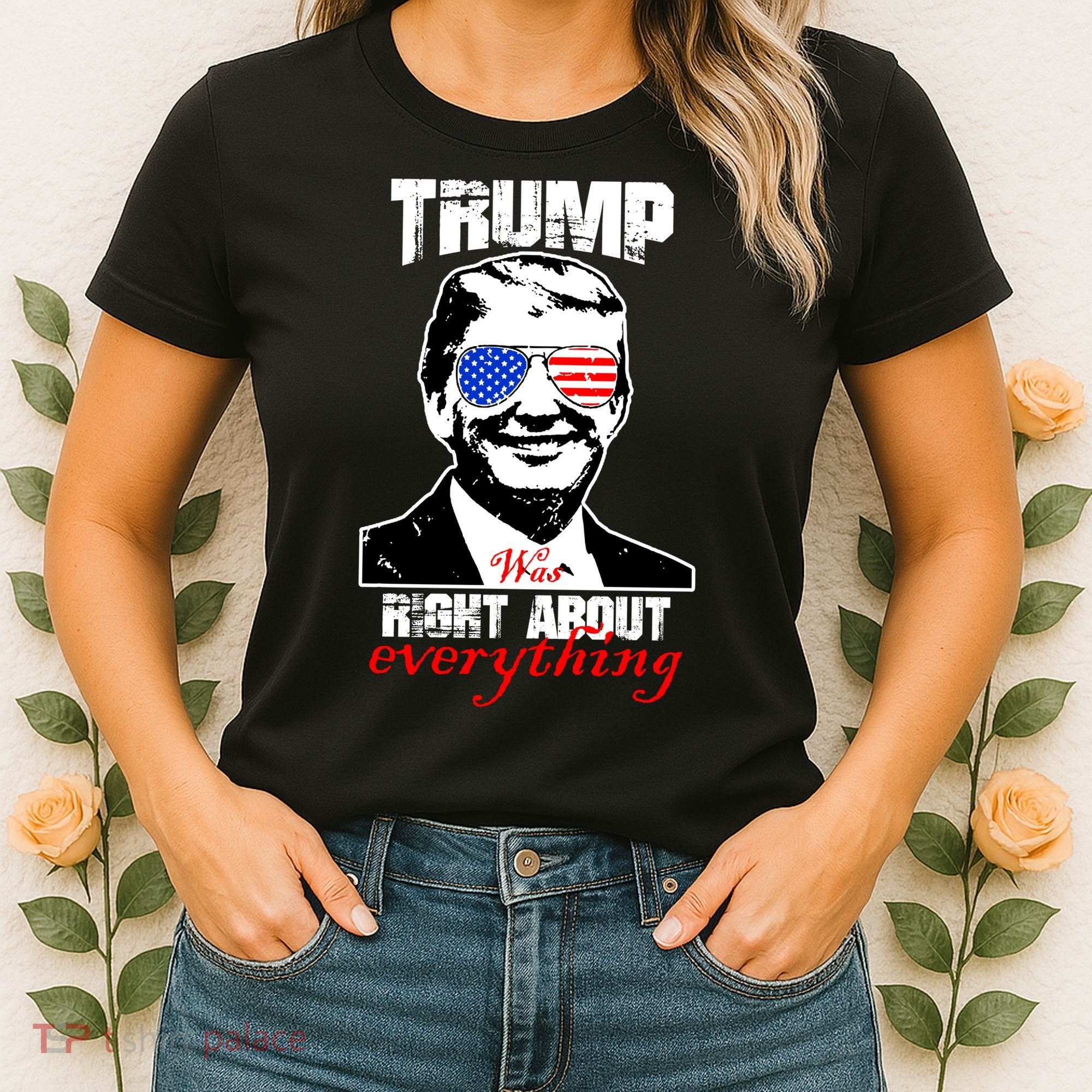 Trump Was Right About Everything Sunglasses USA Women's T-Shirt