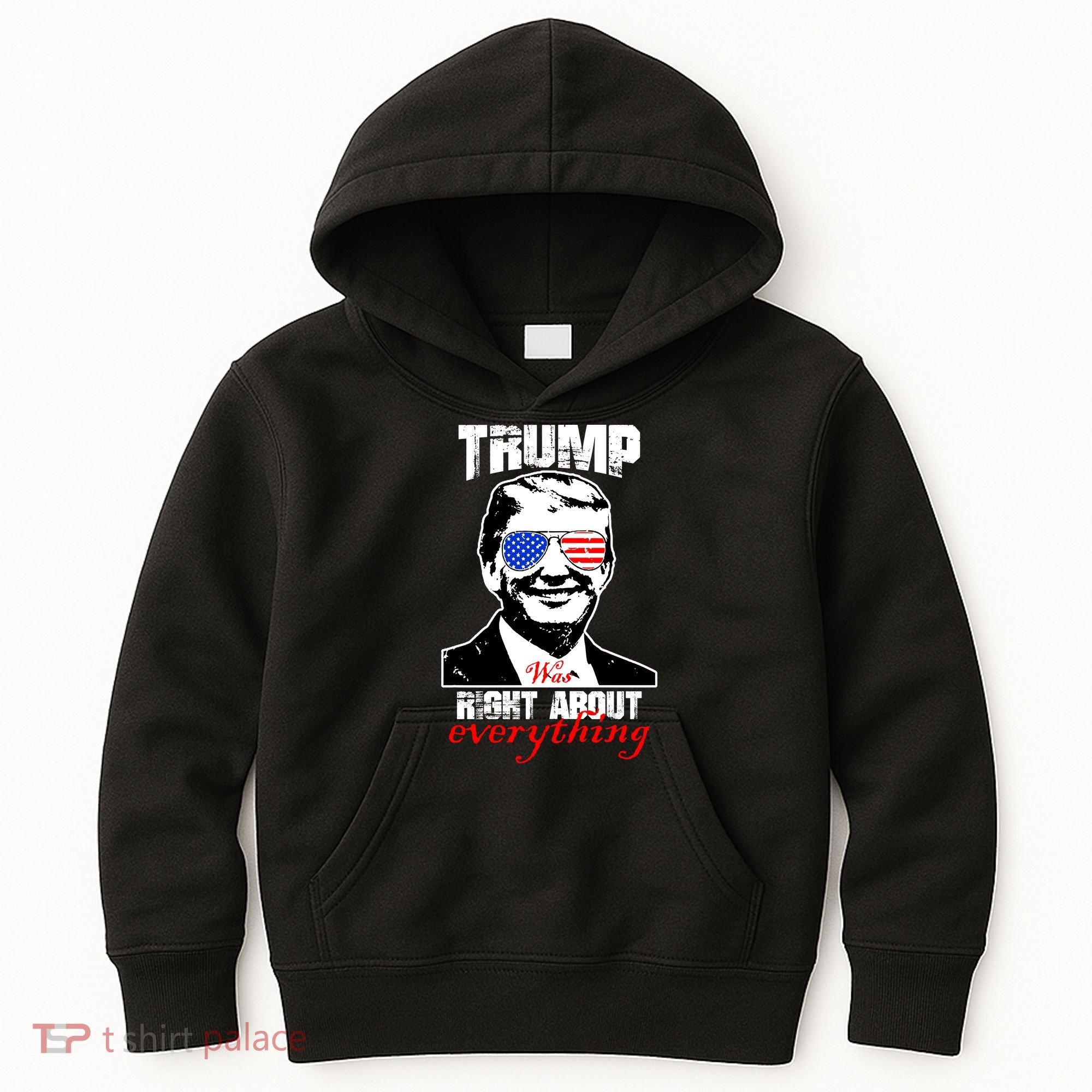 Trump Was Right About Everything Sunglasses USA Kids Hoodie