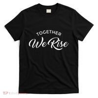 Together We Rise T-Shirt thumb 0