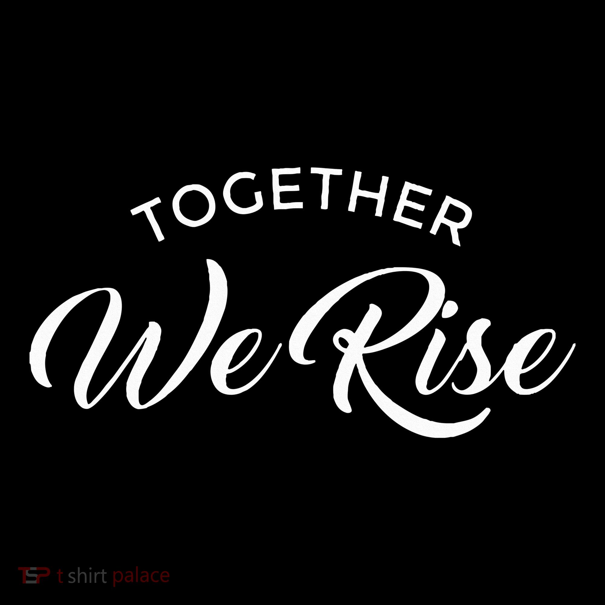 Together We Rise Toddler T-Shirt