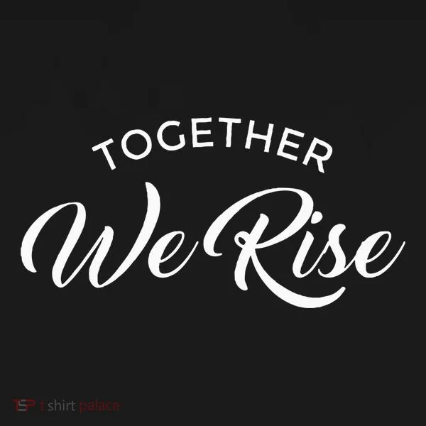 Together We Rise Toddler T-Shirt