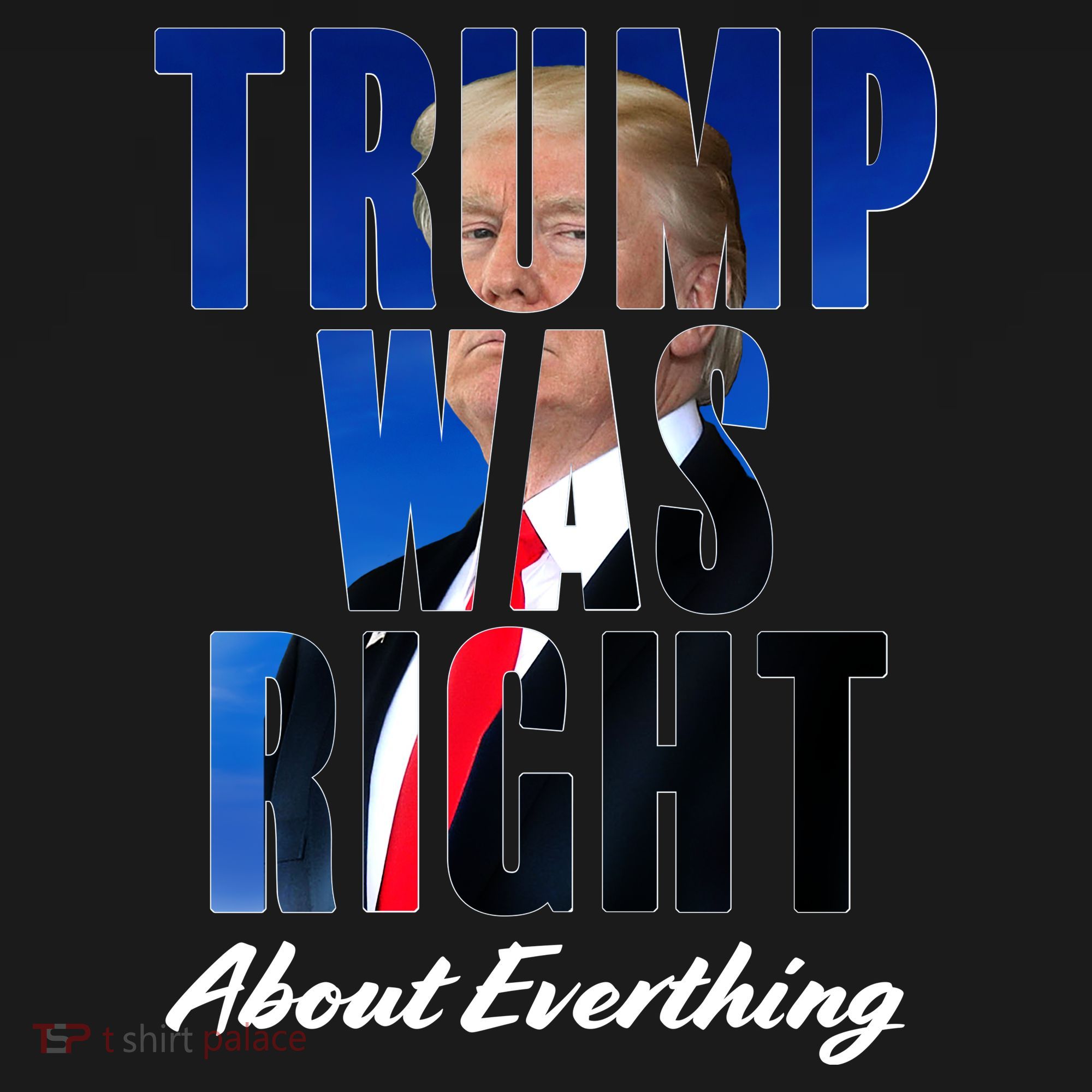 Trump Was Right About Everything Typography Portrait Tote Bag