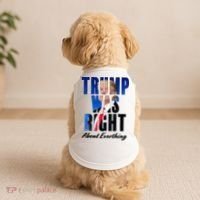 Trump Was Right About Everything Typography Portrait Doggie Tank thumb 2