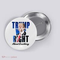 Trump Was Right About Everything Typography Portrait Button thumb 0