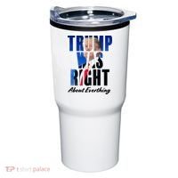Trump Was Right About Everything Typography Portrait Tumbler thumb 0