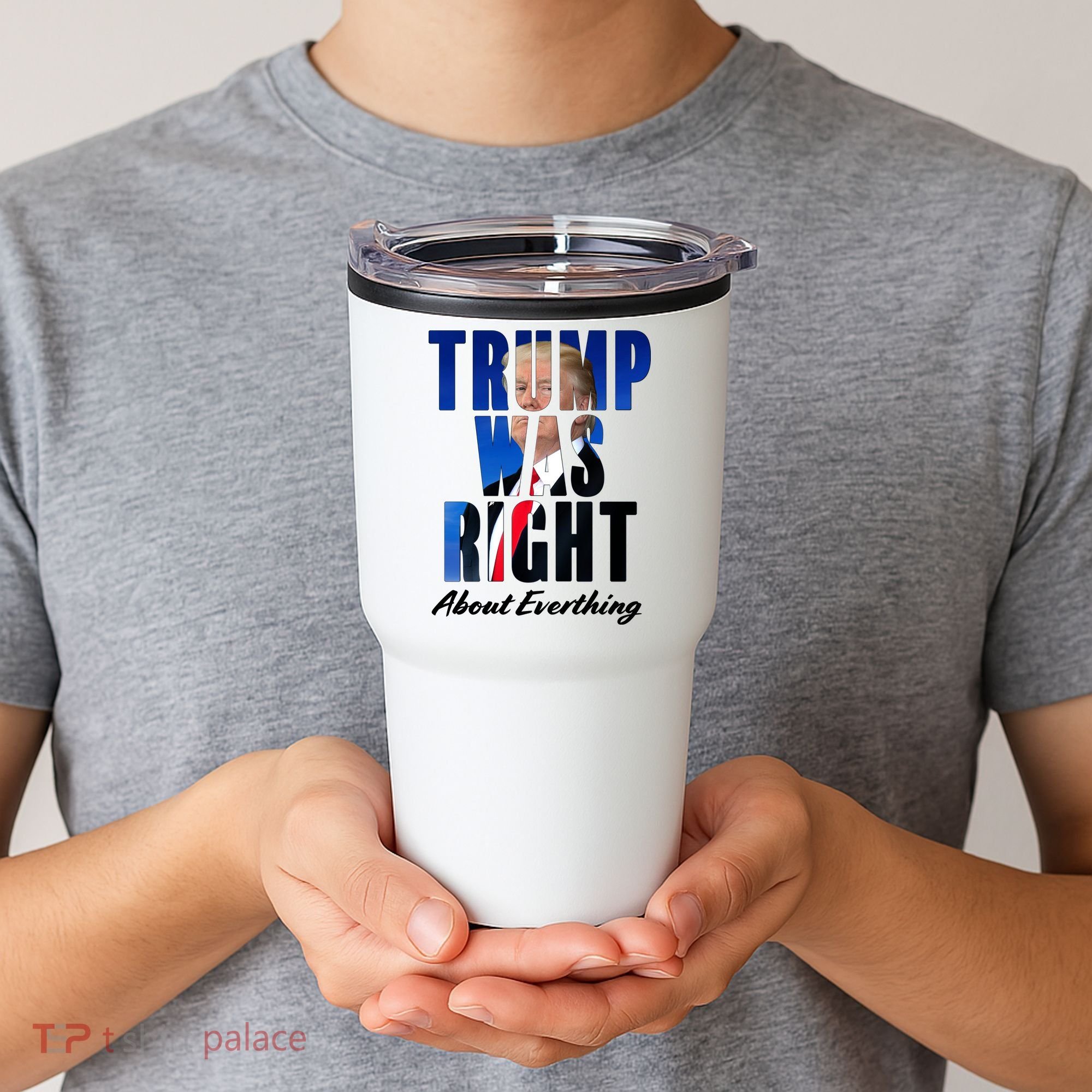 Trump Was Right About Everything Typography Portrait Tumbler