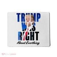 Trump Was Right About Everything Typography Portrait Mousepad thumb 0