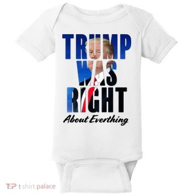 Trump Was Right About Everything Typography Portrait Baby Bodysuit