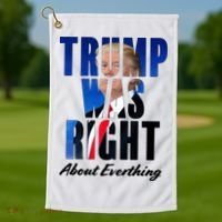 Trump Was Right About Everything Typography Portrait Golf Towel thumb 1