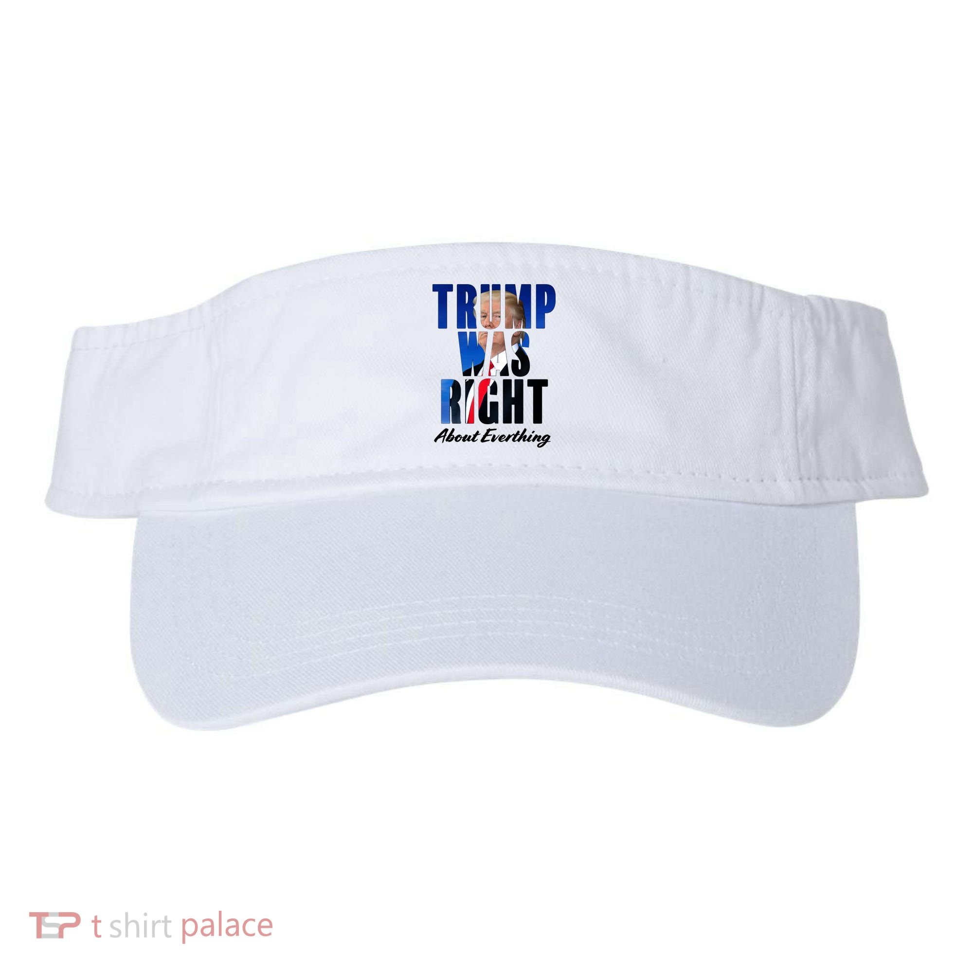 Trump Was Right About Everything Typography Portrait Visor
