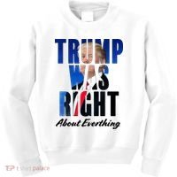 Trump Was Right About Everything Typography Portrait Kids Sweatshirt thumb 0