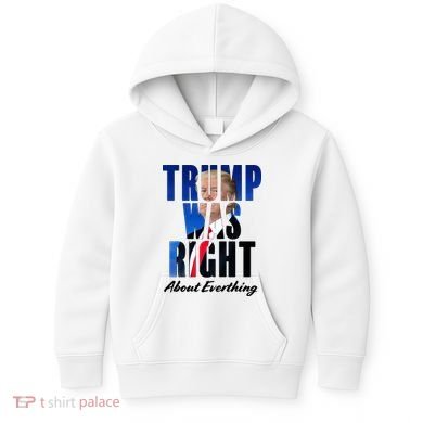 Trump Was Right About Everything Typography Portrait Kids Hoodie