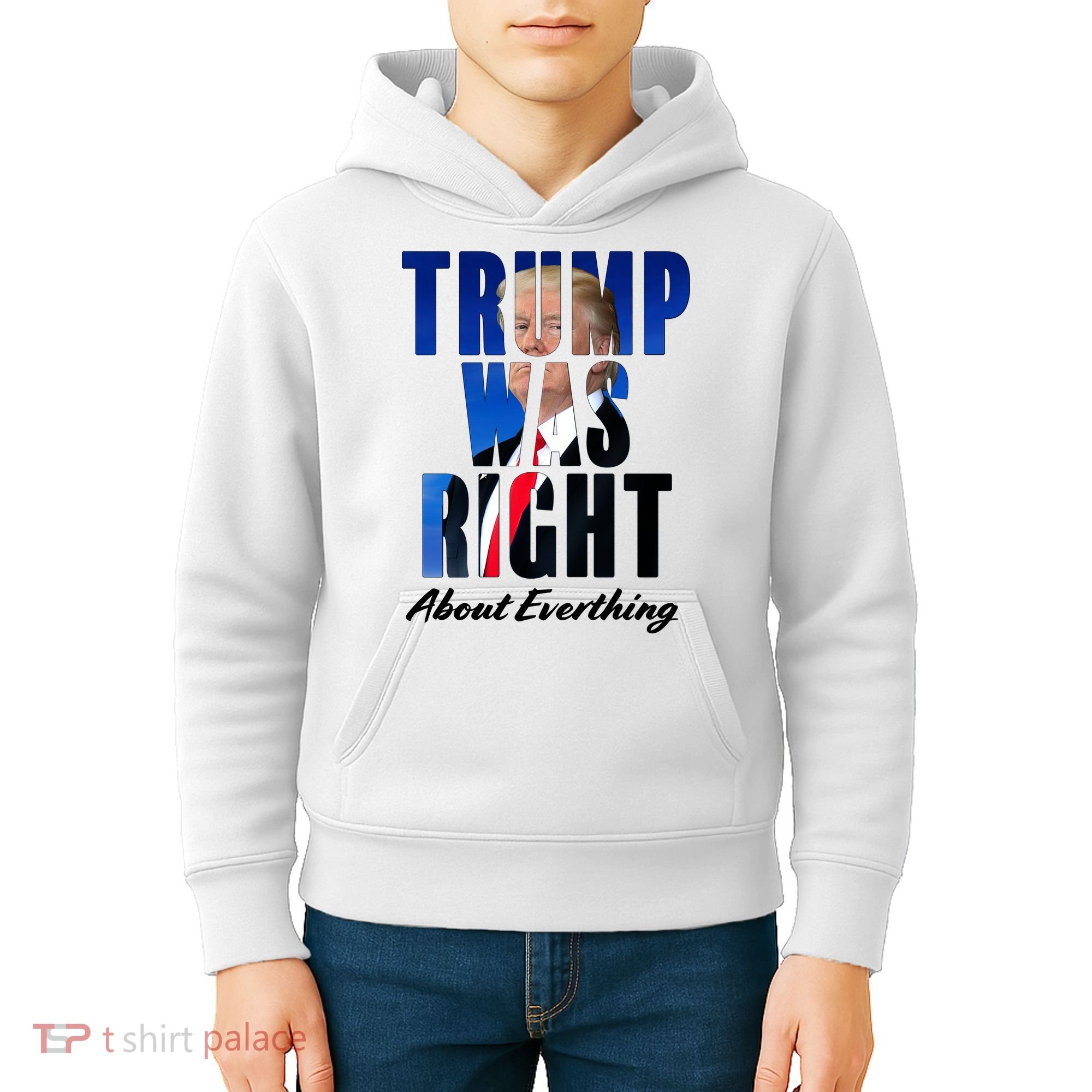 Trump Was Right About Everything Typography Portrait Kids Hoodie