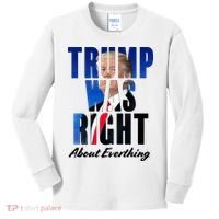 Trump Was Right About Everything Typography Portrait Kids Long Sleeve Shirt thumb 0